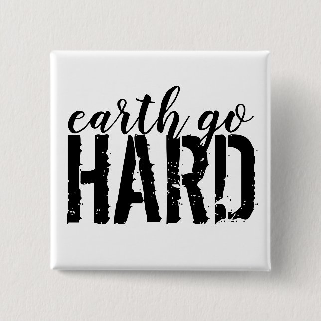 earth go HARD 15 Cm Square Badge (Front)