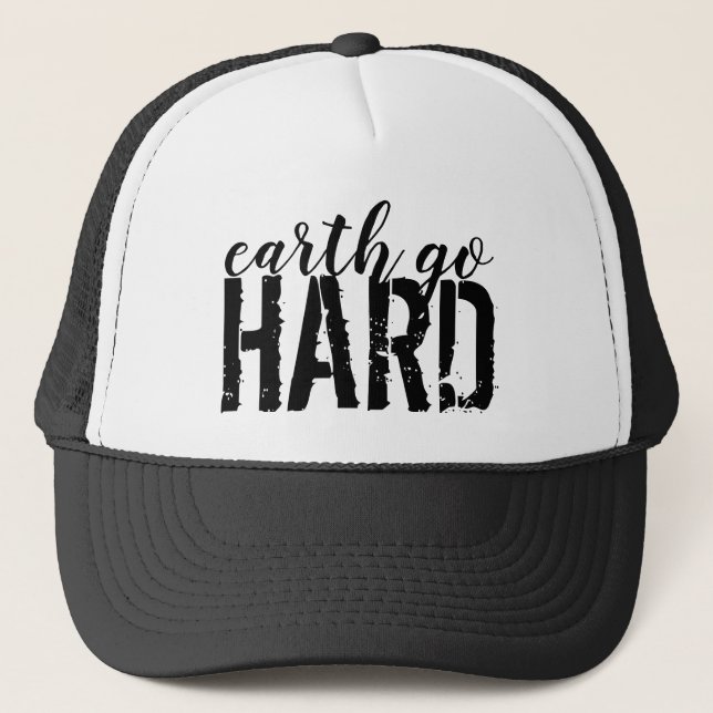 earth go HARD Trucker Hat (Front)