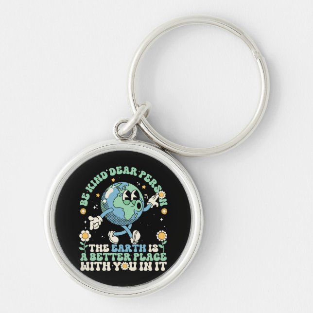  Earth Is A Better Place With You In It Key Ring (Front)