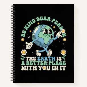 Earth Is A Better Place With You In It Notebook