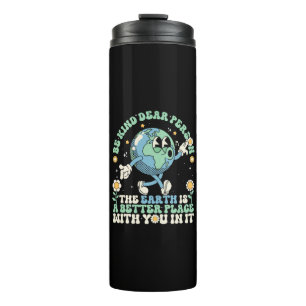  Earth Is A Better Place With You In It Thermal Tumbler