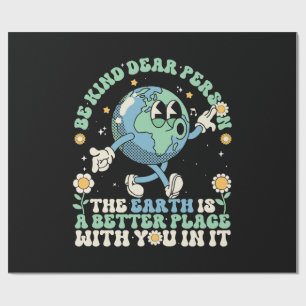 Earth Is A Better Place With You In It Wrapping Paper