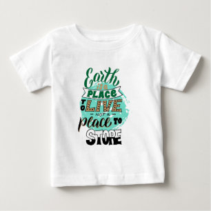 Earth Is A Place To Live Not To Store Baby T-Shirt