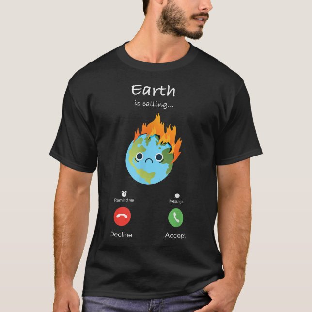 Earth Is Calling Climate Change Climate Protection T-Shirt (Front)