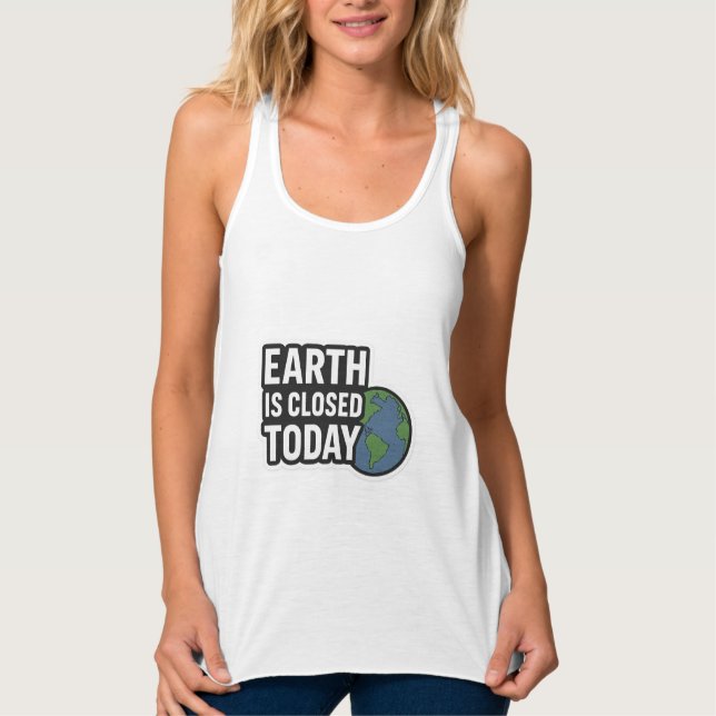 "Earth Is Closed Today | Funny Quote Design" Singlet (Front)
