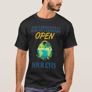 Earth Is Flat, Open Your Eyes Sarcastic Humour T-Shirt
