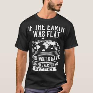 Earth Is Flat  World Theory Map T-Shirt
