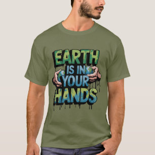 Earth Is In Your Hands T-Shirt