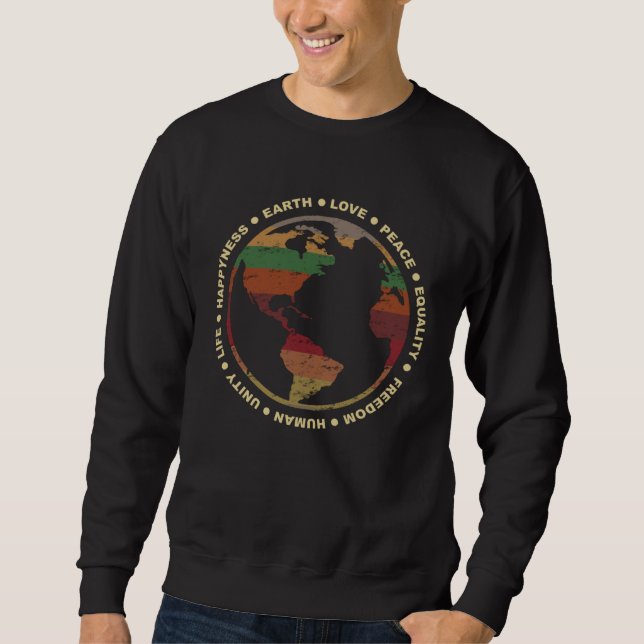 Earth Love Peace Equality Freedom Human Happiness Sweatshirt (Front)