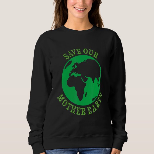 Earth Planet Safe Globe Vegan Vegetarian Mother Be Sweatshirt (Front)