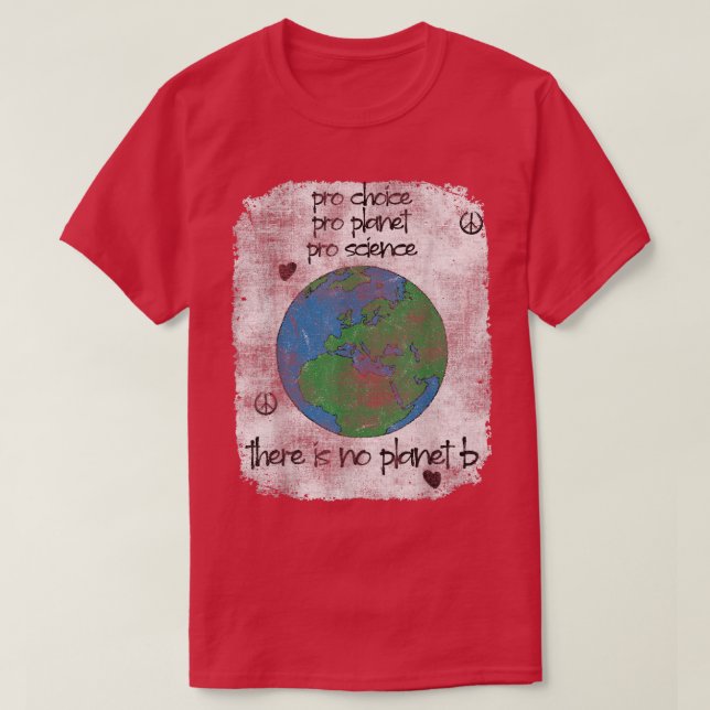 Earth pro choice pro planet pro science Climate Ch T-Shirt (Design Front)