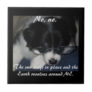 "Earth Revolves Around ME" Tile