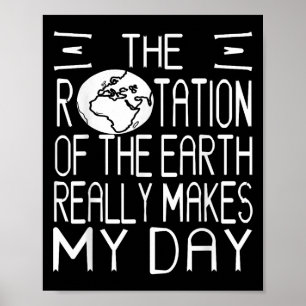 Earth Rotation Pun Science Humour For Nerdy Thinke Poster