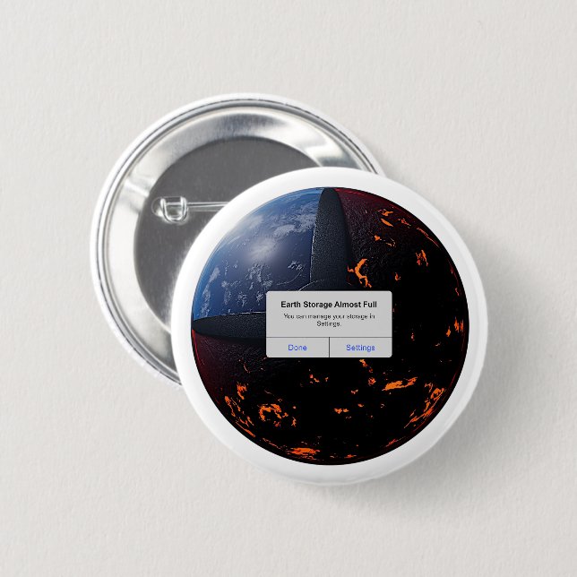 Earth Storage Almost Full 6 Cm Round Badge (Front & Back)