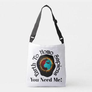 Earth To Homo Sapiens Earth Day Quote Crossbody Bag