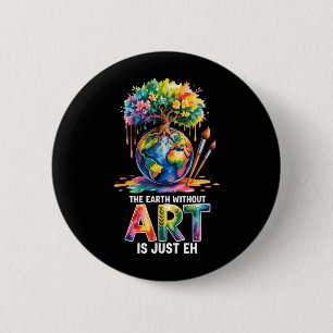 Earth Without Art is Eh Watercolor Globe 6 Cm Round Badge