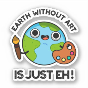 Earth Without Art Is Just Eh Astronomy Pun 