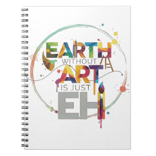 Earth Without Art Is Just Eh Painter Artist Design Notebook