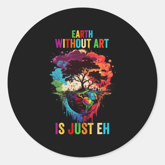 Earth Without Art Is Just Eh Painting Artist Pun A Classic Round Sticker (Front)