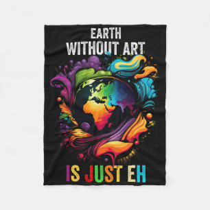 Earth Without Art Is Just Eh Painting Artist Pun A Fleece Blanket