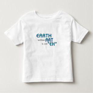 Earth without Art Toddler T-Shirt