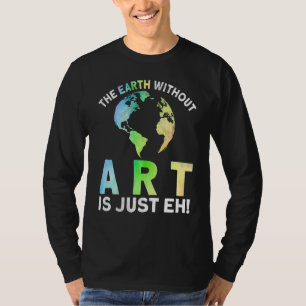 Earth Without Is Just Eh Earth Day Planet 1 T-Shirt