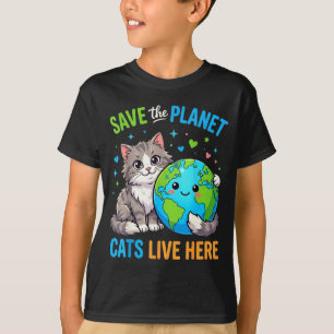Earthday women men save the planet cat live here T-Shirt