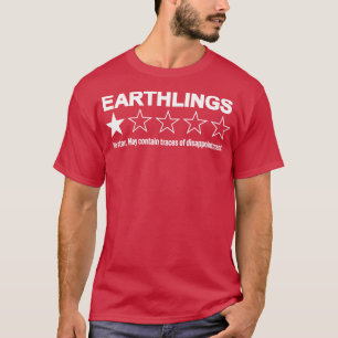 Earthlings May Contain Traces of Disappointment Fu T-Shirt