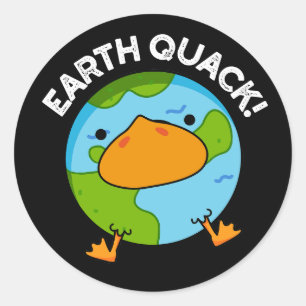 Earthquack Funny Earthquake Pun Dark BG Classic Round Sticker