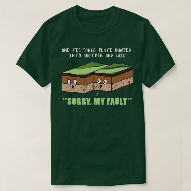Earthquake Sorry My Fault Geology Science Teacher T-Shirt (Design Front)