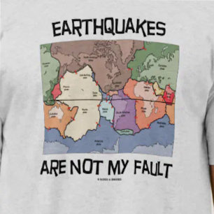 Earthquakes Are Not My Fault (Plate Tectonics) T-Shirt