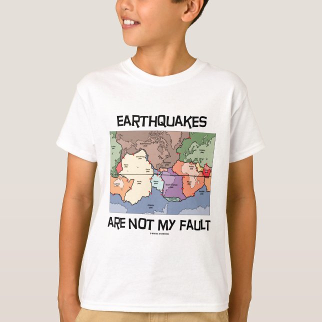 Earthquakes Are Not My Fault (Plate Tectonics) T-Shirt (Front)