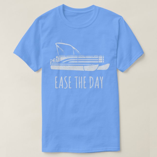 Ease The Day Pontoon Boat T-Shirt (Design Front)