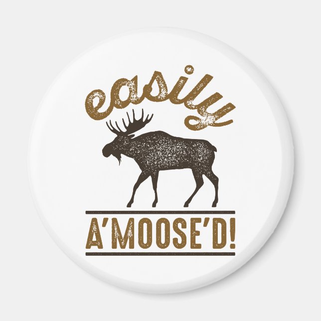 Easily A’Moose’D Magnet (Front)