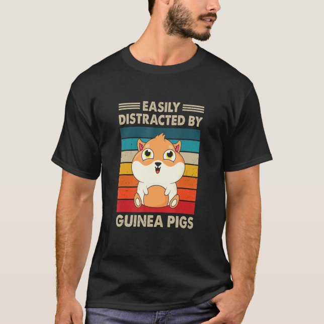 Easily Disctracted By Guinea Pigs Animal Lover Pig T-Shirt (Front)