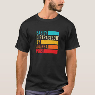Easily Disctracted By Guinea Pigs Animal Lover Pig T-Shirt