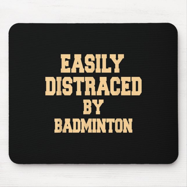 Easily Distraced By Badminton - Badminton Player  Mouse Pad (Front)