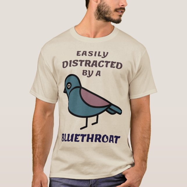 Easily distracted by a Bluethroat Birdwatcher T-Shirt (Front)
