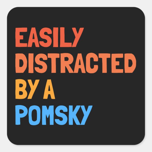 Easily Distracted By A Pomsky Funny Dog Gift  Square Sticker (Front)