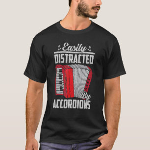 Easily Distracted by Accordions Accordionist Air A T-Shirt