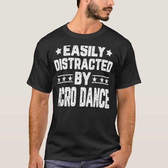 Easily Distracted By Acro Dance Acro Dancer Dance T-Shirt (Front)