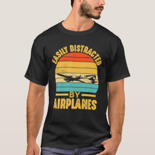 Easily Distracted By Aeroplanes Pilot Gifts Funny T-Shirt