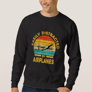 Easily Distracted By Airplanes Pilot   Aviation Sweatshirt