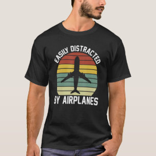 Easily Distracted By Airplanes  Pilot Flying T-Shirt