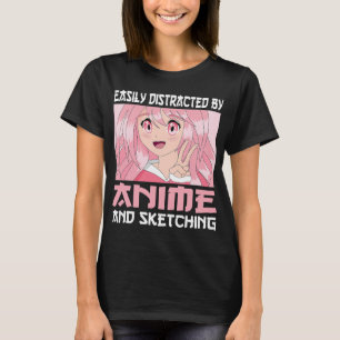 Easily Distracted By Anime and Sketching Japanese T-Shirt