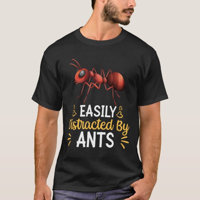 Easily Distracted By ants T-Shirt (Front)