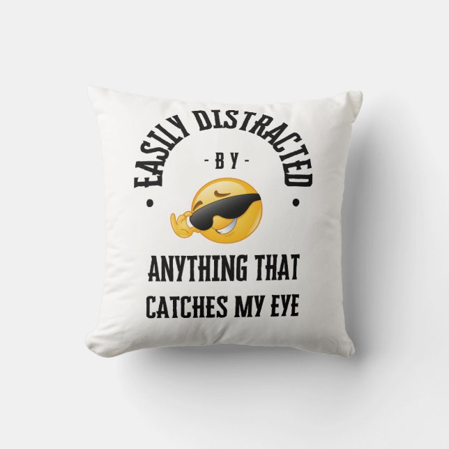 Easily distracted by anything that catches my eye cushion (Front)