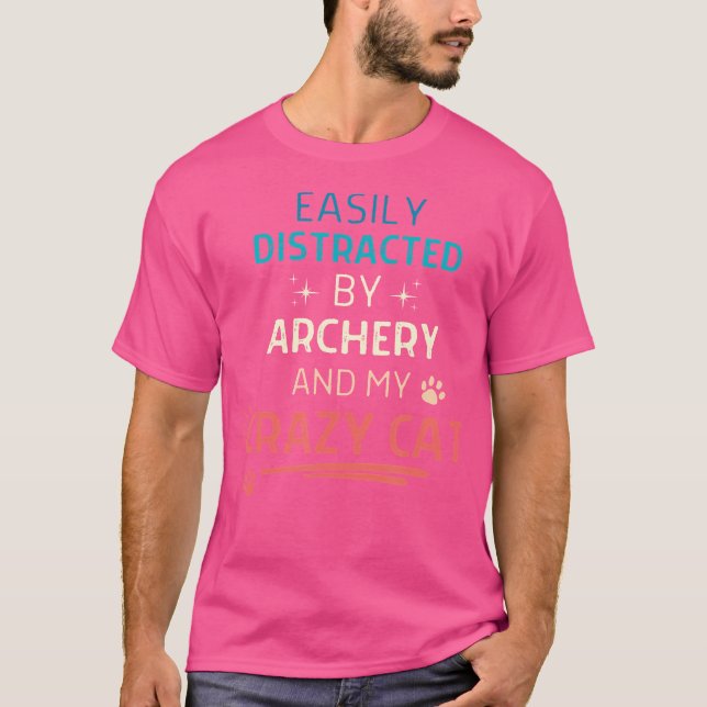 Easily Distracted By Archery And My Crazy Cat T-Shirt (Front)