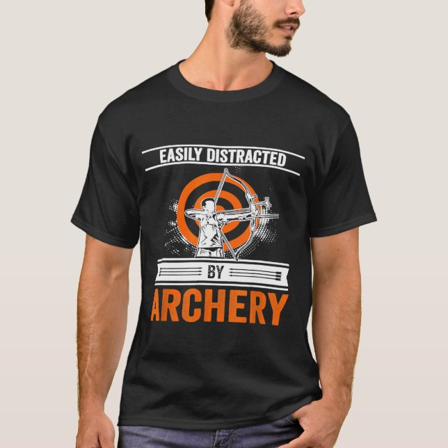 Easily Distracted By Archery Archer Bowhunter T-Shirt (Front)