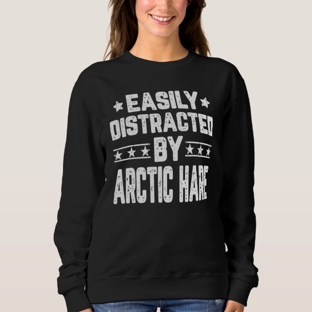 Easily Distracted By Arctic Hare Arctic Hare Sweatshirt (Front)